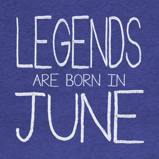 Legends Are Born In June by ahgee